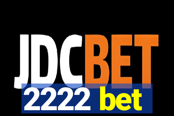 2222 bet